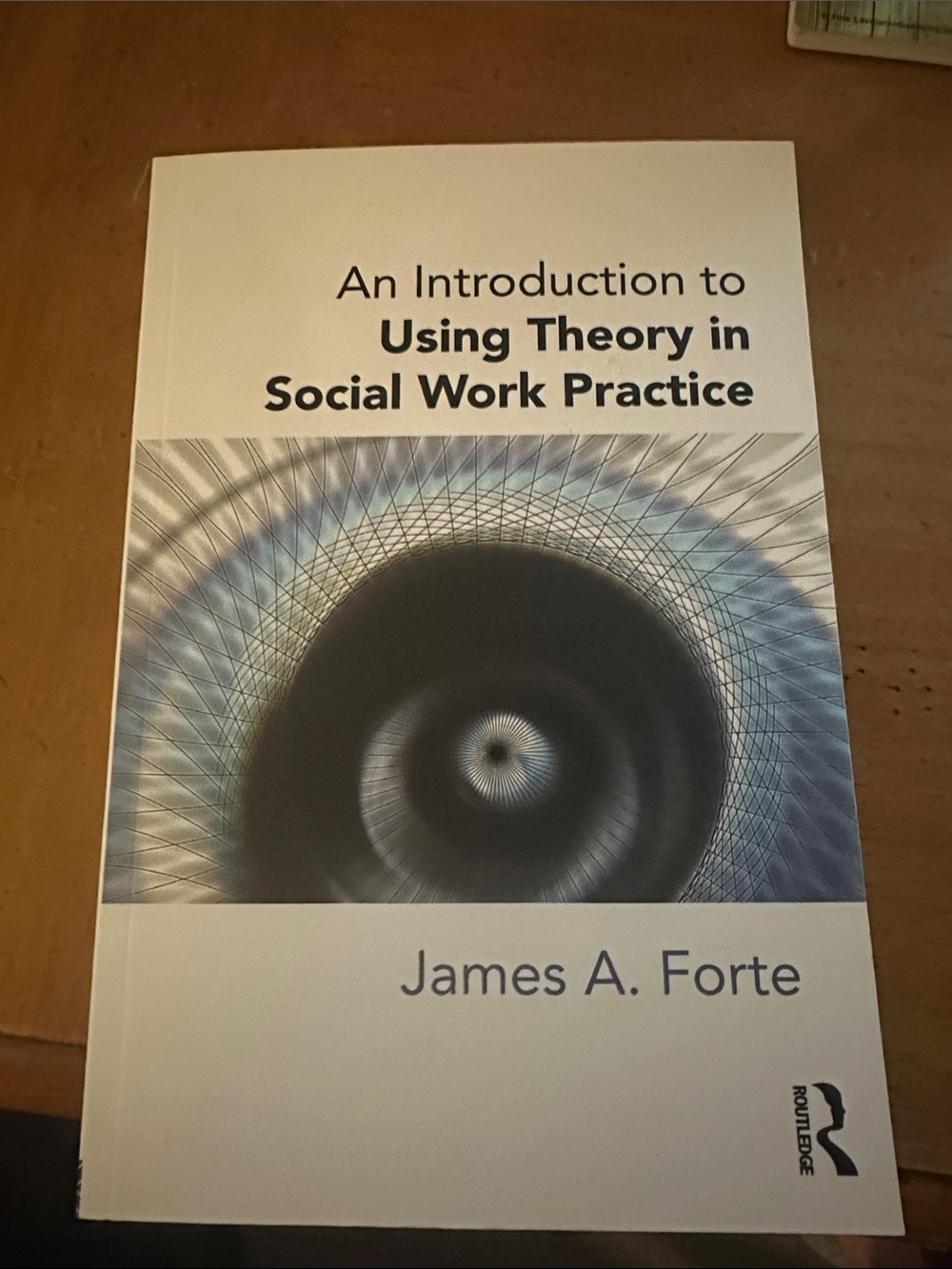 An Introduction to Using Theory in Social Work Practice by James Forte